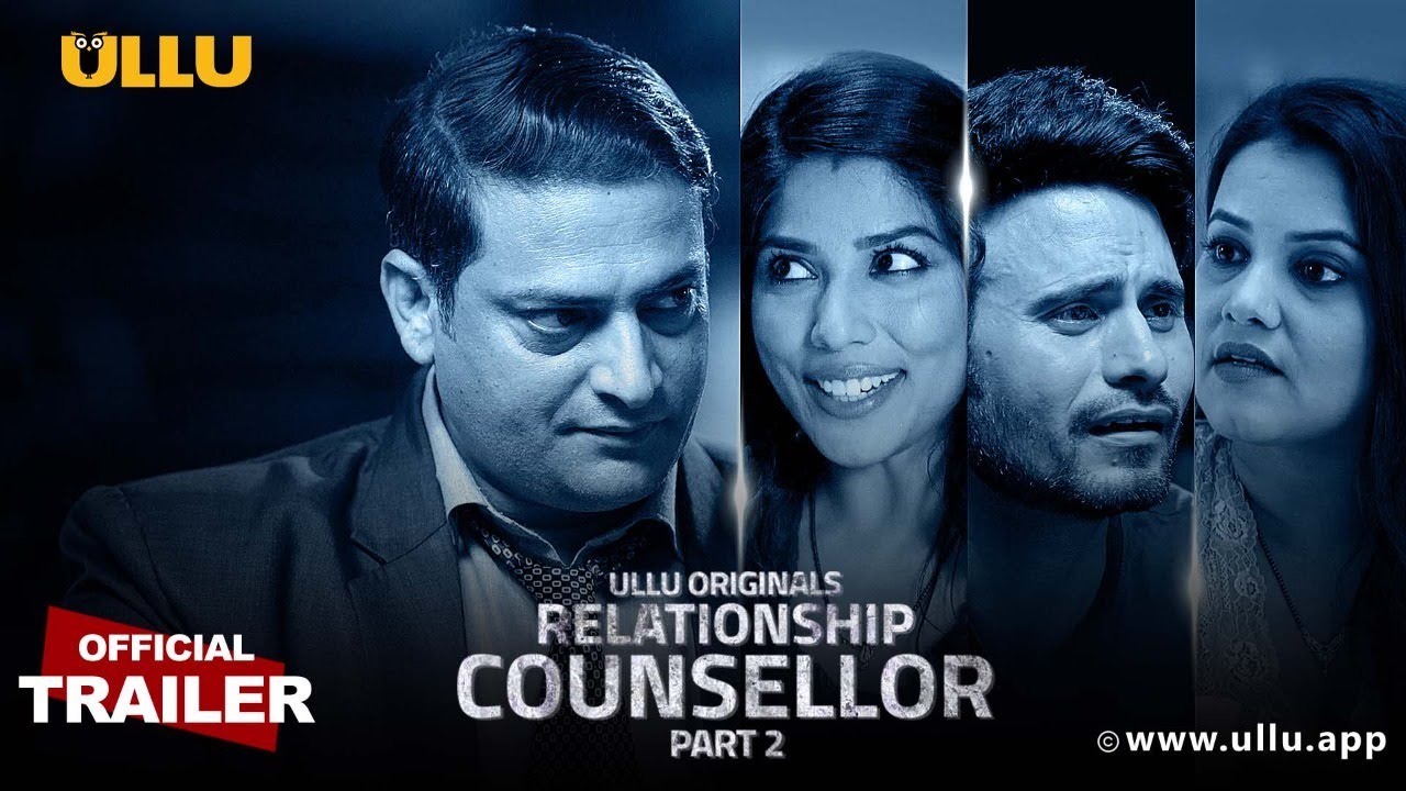 Ullu App Relationship Counsellor Part 2 All Episodes Watch Online Cast And Crew