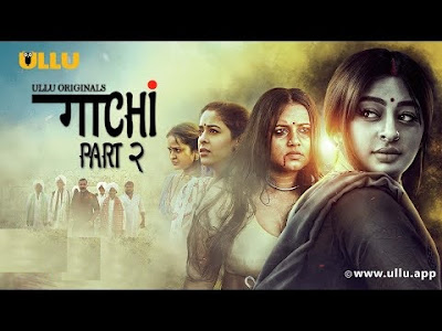 Watch ULLU Original Gaachi Part 2 Web Series All Episodes & Full Review
