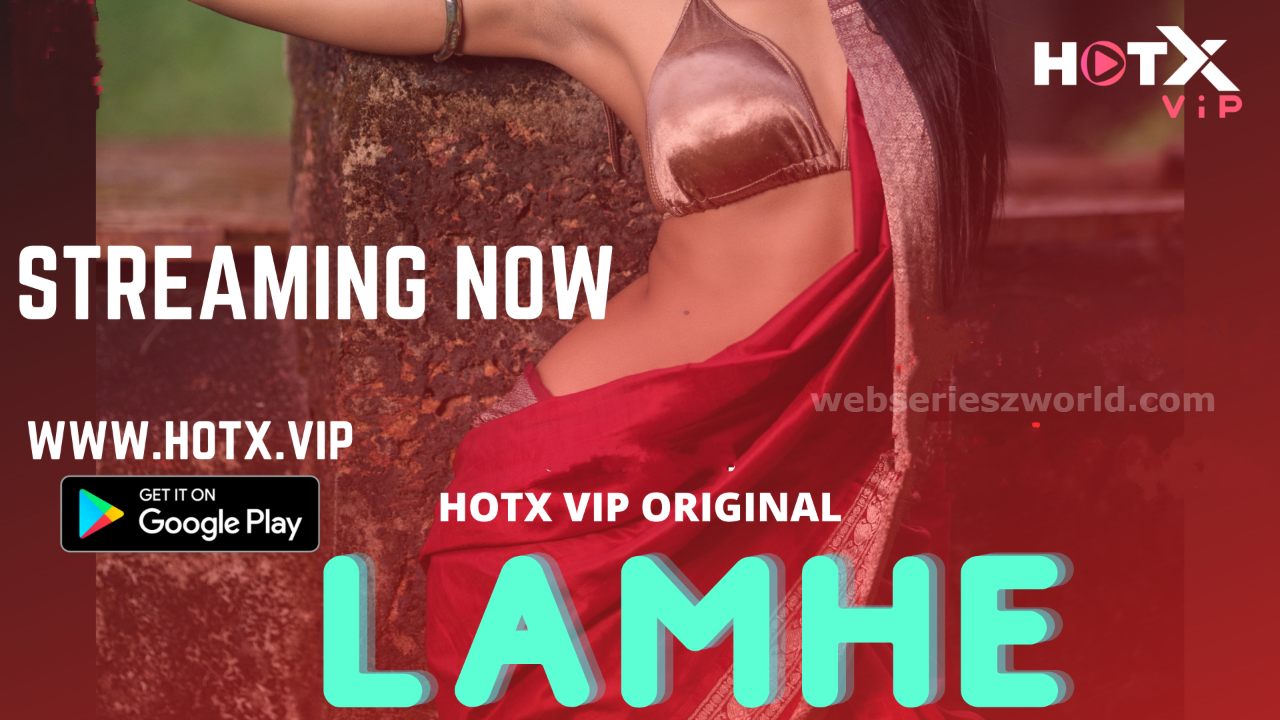 Watch HotX Vip Lamhe Web Series All Episodes, Cast, Story, Review & All Details