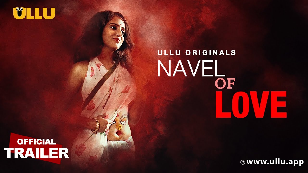 ULLU Original Navel of Love Web Series All Episodes, Star Cast, Story, Release Date, Trailer, Review, & Details
